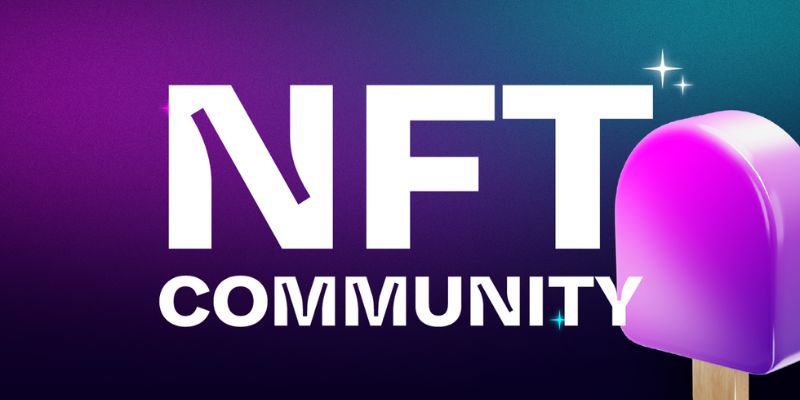 Best Strategies to Build a Strong NFT Community